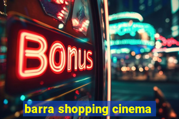 barra shopping cinema